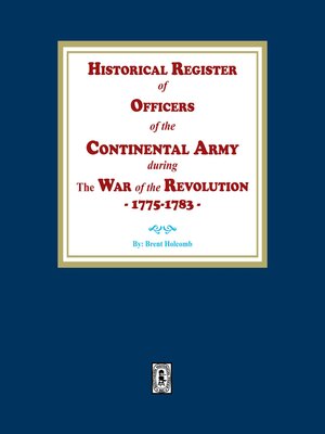 cover image of Historical Register of Officers of the Continental Army during the War of the Revolution, 1775-1783